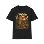 I Wood if I Could T-Shirt
