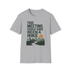 This Meeting Could Have Been A Hike T-Shirt