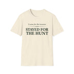 Stayed for the Hunt T-Shirt