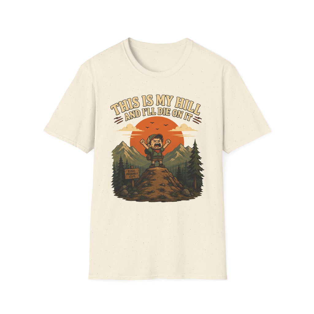 This is My Hill and I'll Die On It T-Shirt