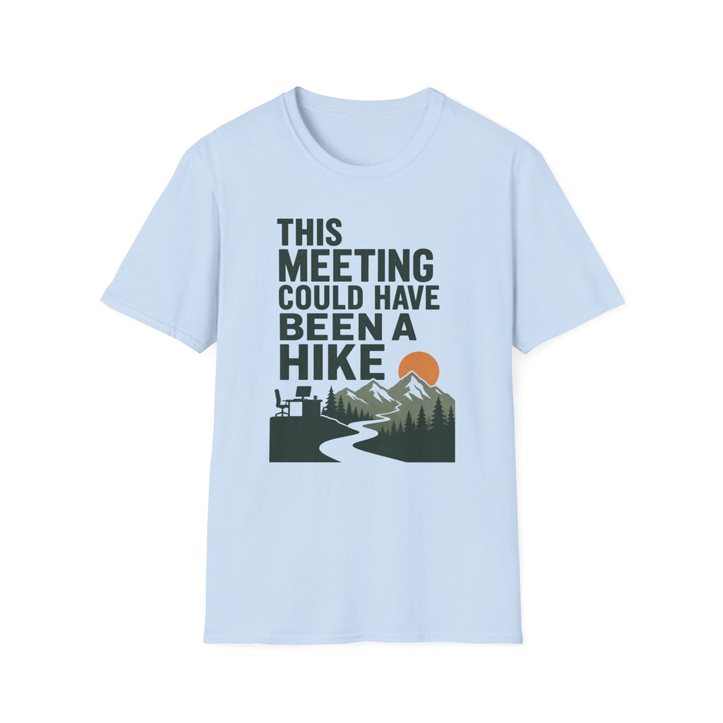 This Meeting Could Have Been A Hike T-Shirt