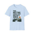 This Meeting Could Have Been A Hike T-Shirt