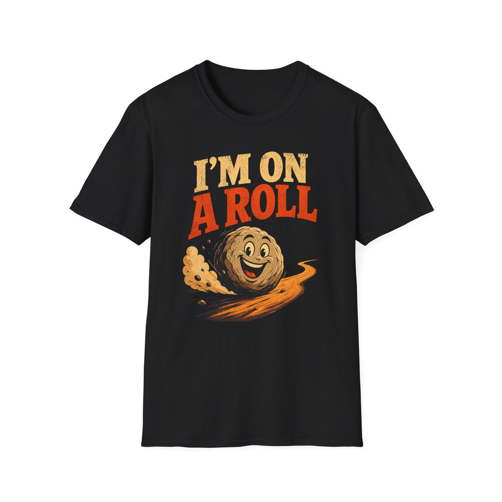 I'm On A Roll T-Shirt