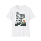 This Meeting Could Have Been A Hike T-Shirt