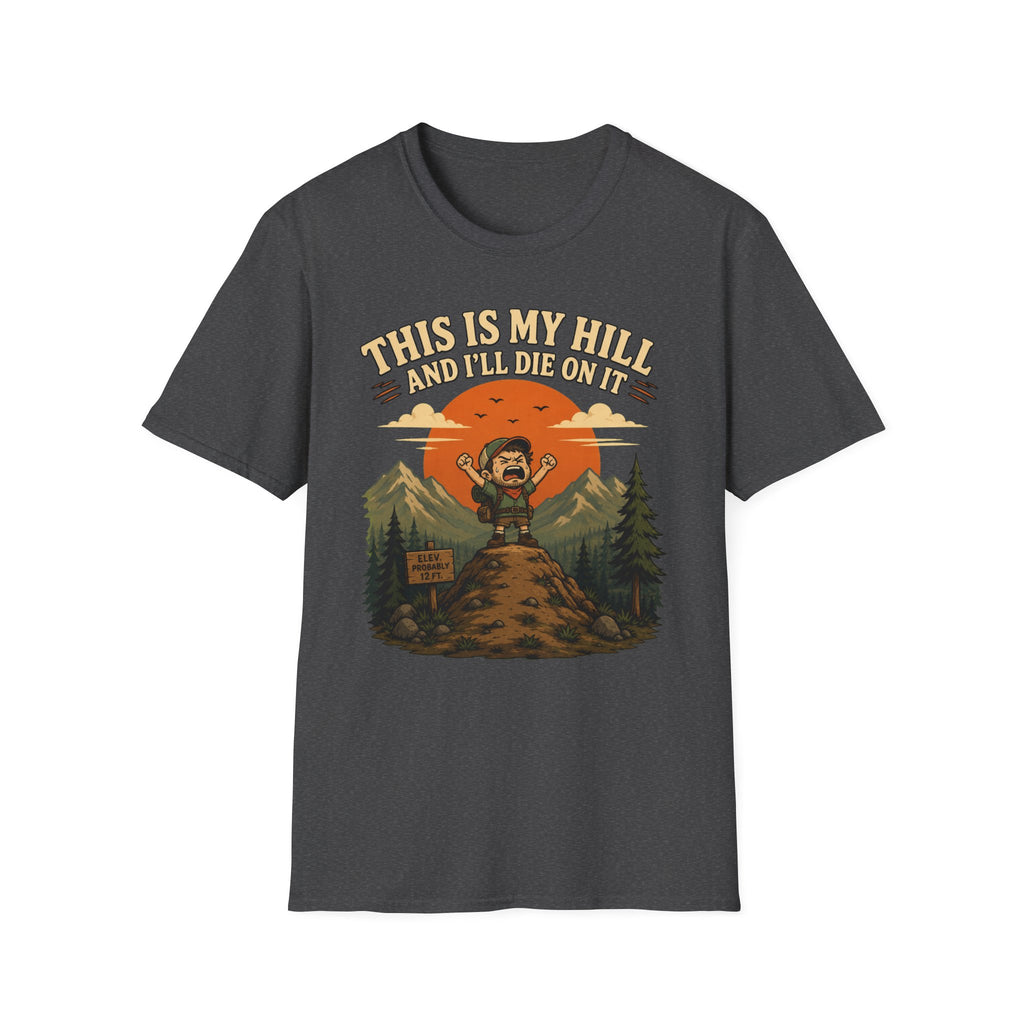 This is My Hill and I'll Die On It T-Shirt