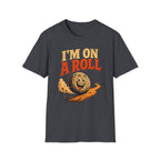 I'm On A Roll T-Shirt