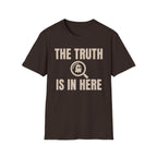 The Truth is in Here T-Shirt
