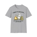 I Want to Believe, I Packed Snacks Just In Case T-Shirt