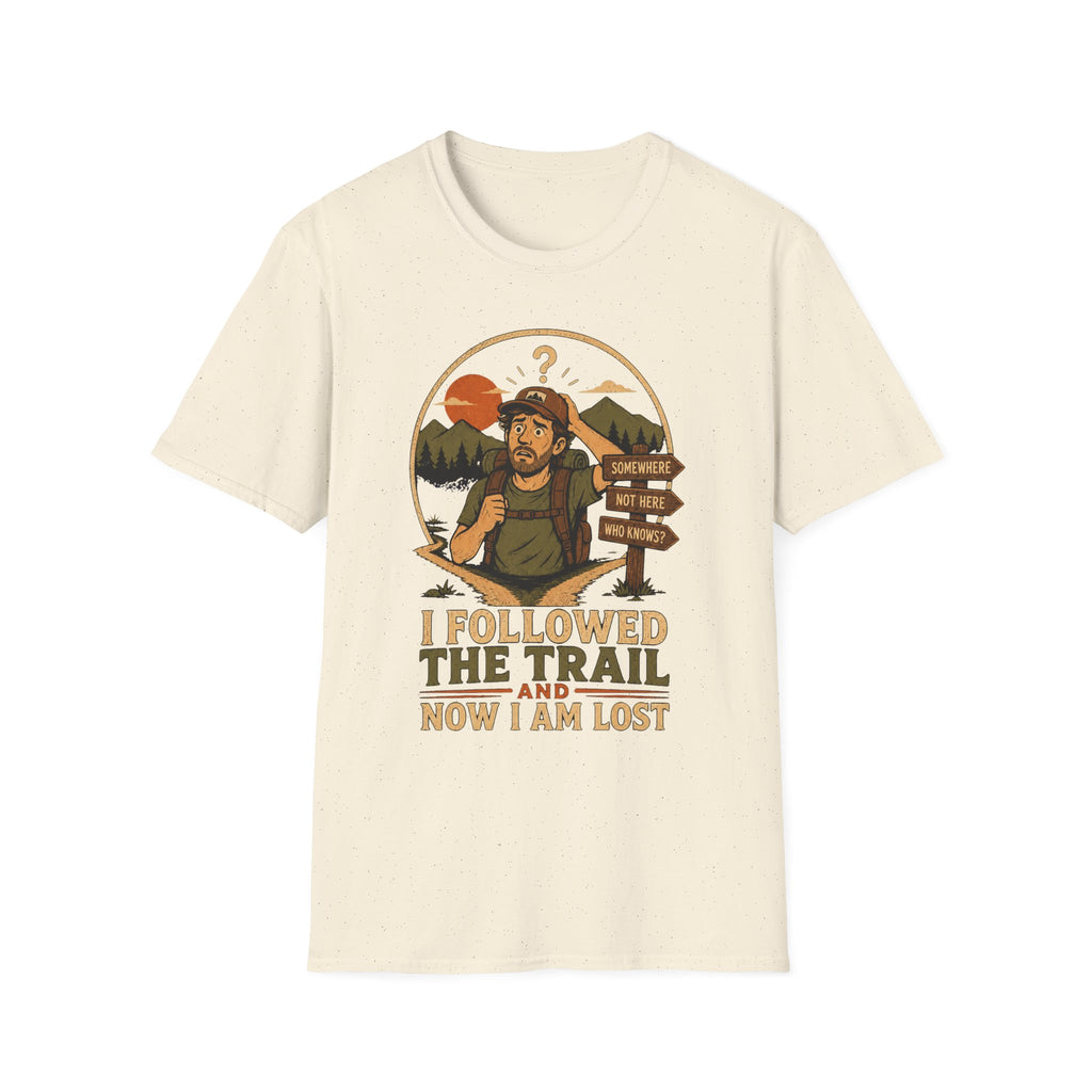 Followed the Trail Now I Am Lost T-Shirt