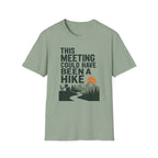 This Meeting Could Have Been A Hike T-Shirt
