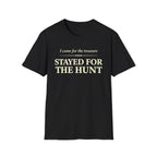 Stayed for the Hunt T-Shirt