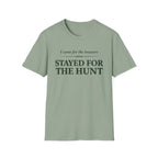 Stayed for the Hunt T-Shirt