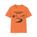 Socially Distanced Since Birth T-Shirt
