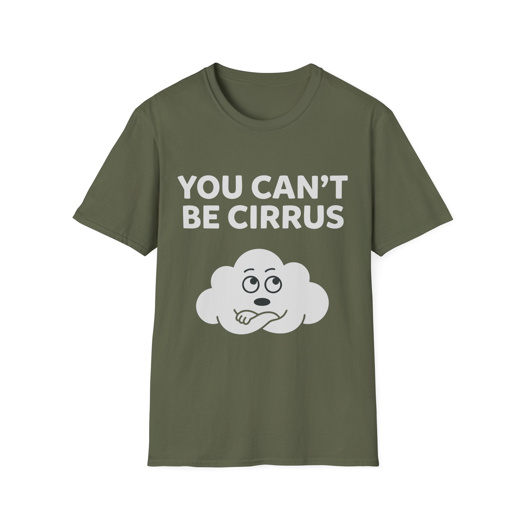 You Can't Be Cirrus T-Shirt