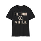 The Truth is in Here T-Shirt