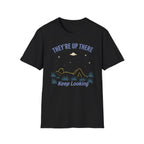 They're Up There T-Shirt