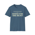 Stayed for the Hunt T-Shirt