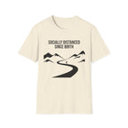 Socially Distanced Since Birth T-Shirt