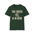 The Truth is in Here T-Shirt