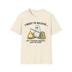I Want to Believe, I Packed Snacks Just In Case T-Shirt