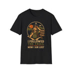 Followed the Trail Now I Am Lost T-Shirt