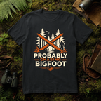 Probably Chasing Bigfoot T-Shirt