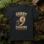 Sorry I'm Already Chasing Someone T-Shirt