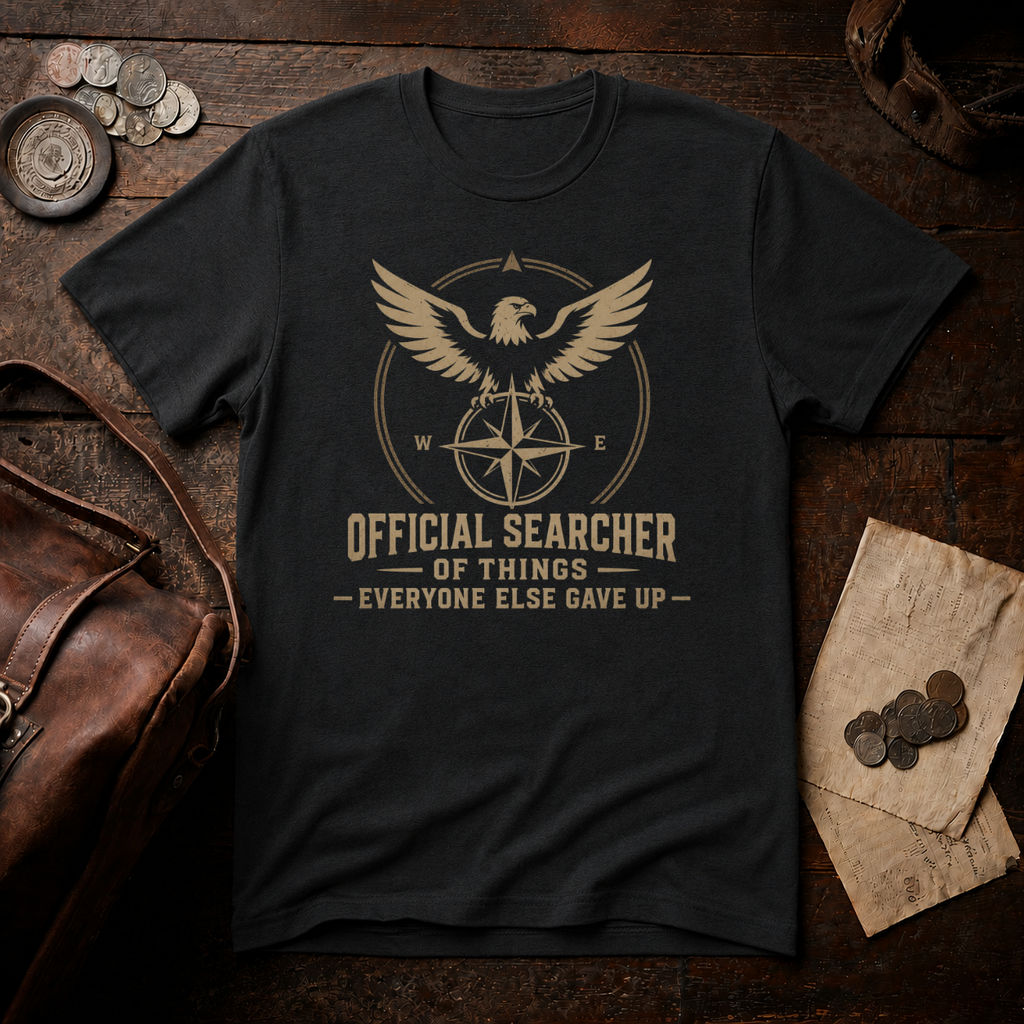 Searcher of Things Everyone Else Gave Up On T-Shirt