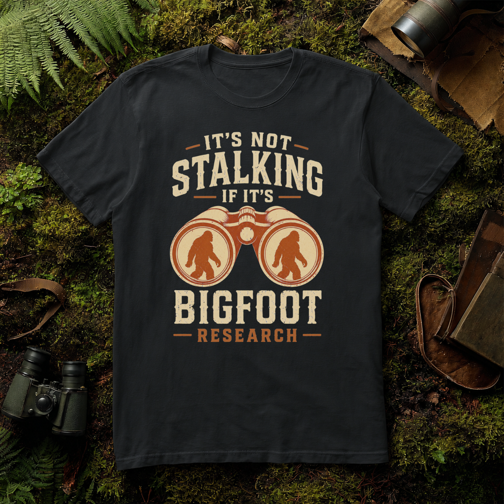 It's Not Stalking if it's Bigfoot Research T-Shirt