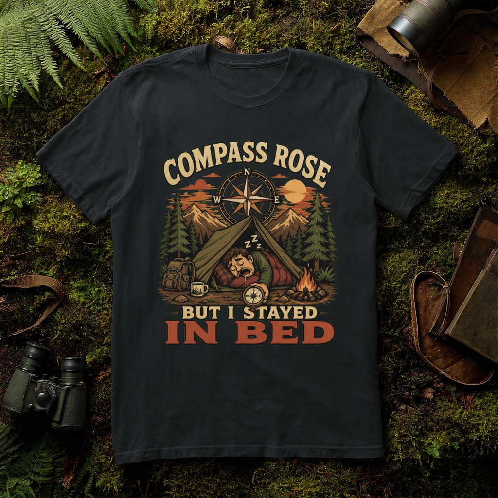 Compass Rose But I Stayed in Bed T-Shirt