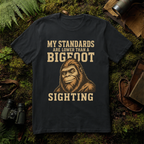 My Standards are lower than a Bigfoot Sighting T-Shirt