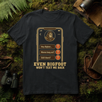 Even Bigfoot Won't Text Me Back T-Shirt