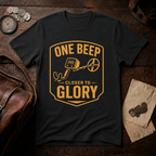 One Beep Closer to Glory T-Shirt