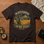 I'm Outstanding in my Field (Literally) T-Shirt