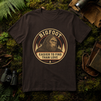 Bigfoot Easier To Find Than Love T-Shirt