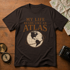 My Life Reads Like an Atlas T-Shirt