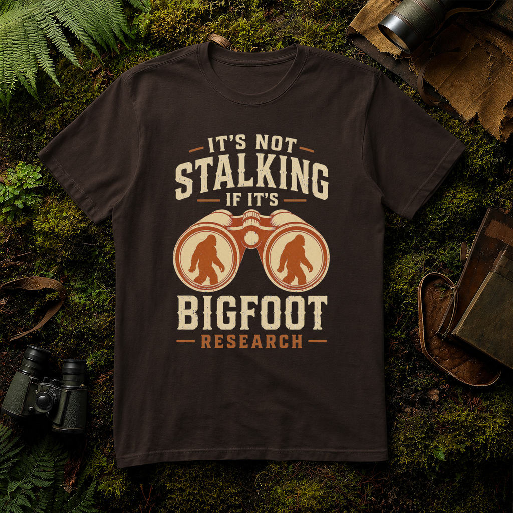 It's Not Stalking if it's Bigfoot Research T-Shirt