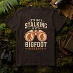 It's Not Stalking if it's Bigfoot Research T-Shirt