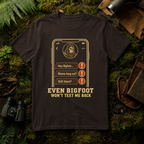 Even Bigfoot Won't Text Me Back T-Shirt