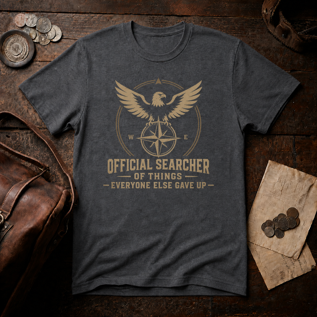 Searcher of Things Everyone Else Gave Up On T-Shirt