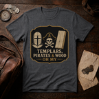 Templars, Pirates & Wood Oh My T-Shirt