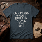 Oak Island Wasn't Built in a Day T-Shirt
