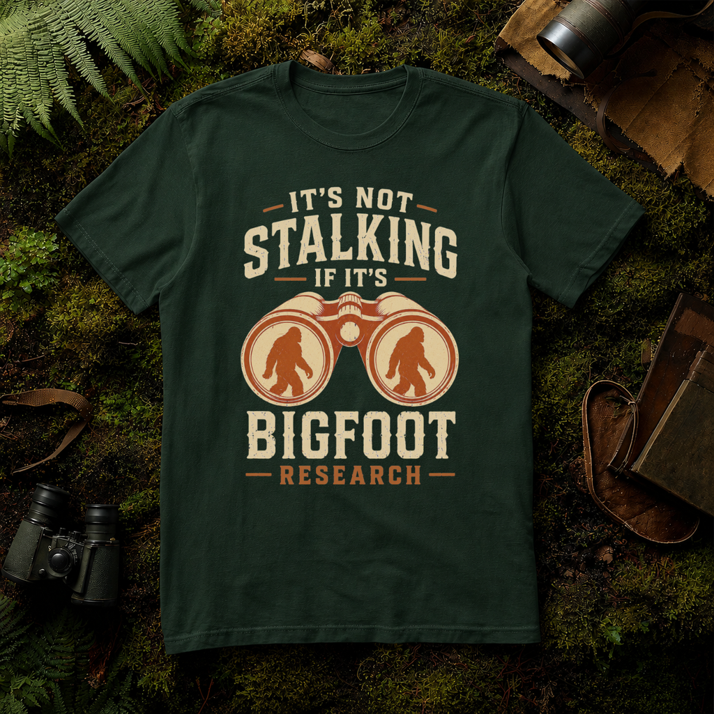 It's Not Stalking if it's Bigfoot Research T-Shirt
