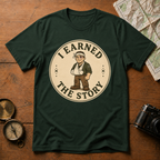 I Earned The Story T-Shirt