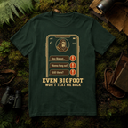 Even Bigfoot Won't Text Me Back T-Shirt