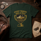 Every Trophy Has a Tale T-Shirt