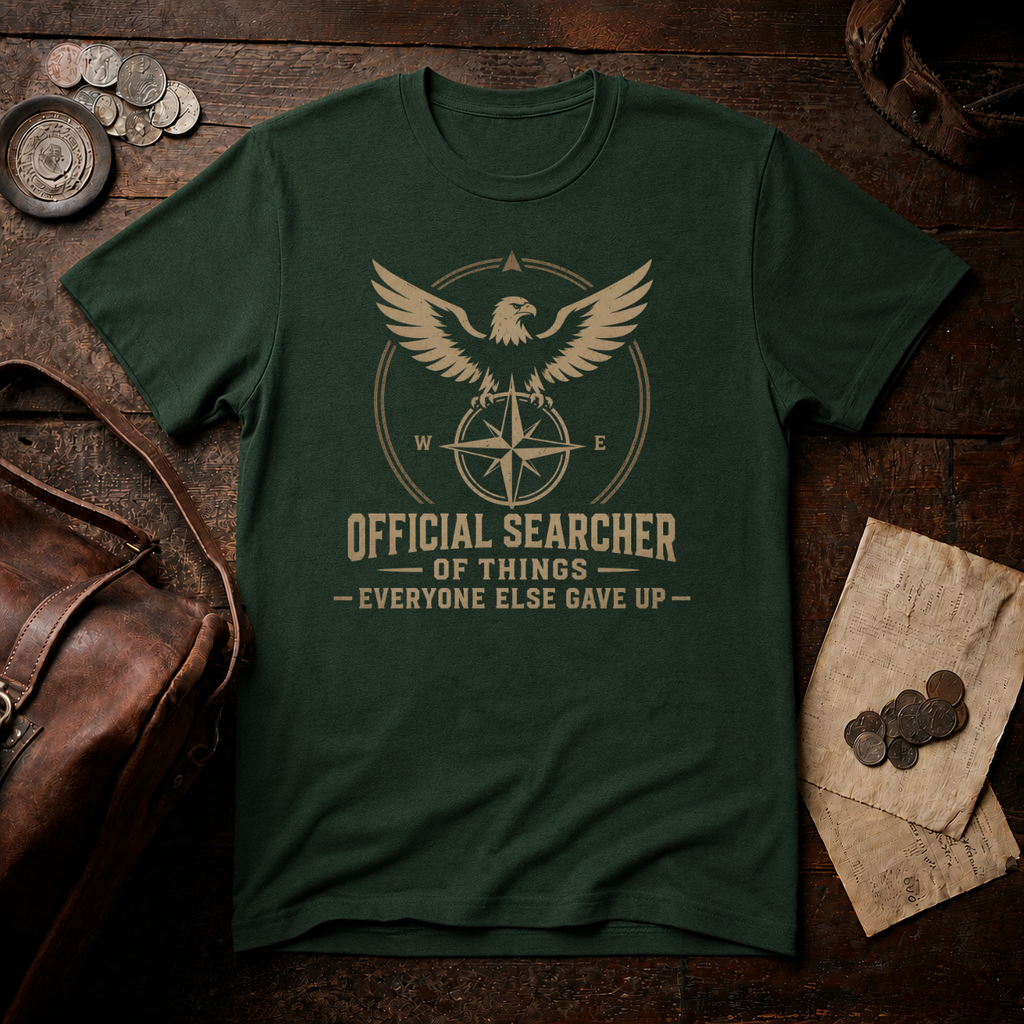 Searcher of Things Everyone Else Gave Up On T-Shirt