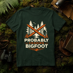 Probably Chasing Bigfoot T-Shirt