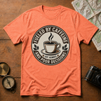 Fueled by Caffeine and Poor Decisions T-Shirt