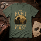 The Hunt Chose Me First T-Shirt